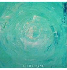 Lucid Layne - Lucid Layne