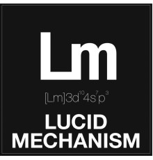 Lucid Mechanism - Eponymous