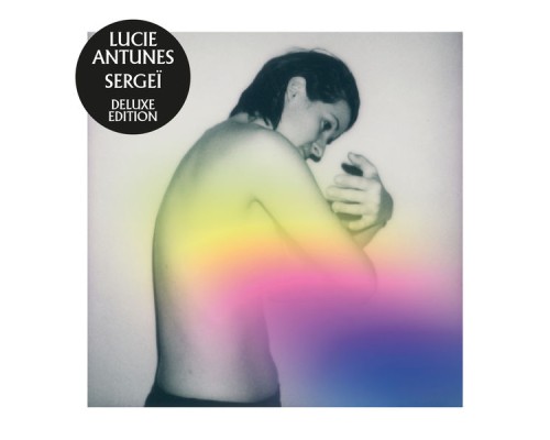 Lucie Antunes - Sergeï (Deluxe Edition)