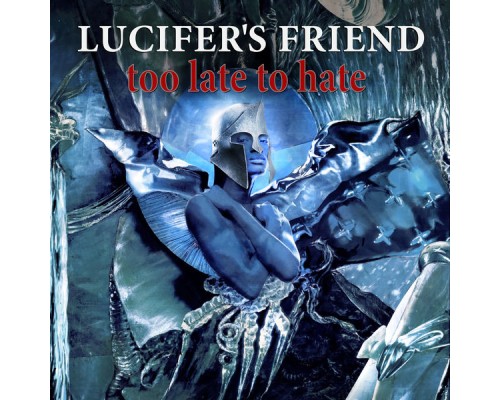 Lucifer's Friend - Too Late to Hate Lucifer's Friend - Too Late to Hate
