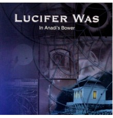 Lucifer Was - In Anadi's Bower