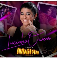 Lucinha Owens & Acústico Imaginar - Acústico Imaginar: Lucinha Owens (Cover)