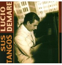 Lucio Demare - Sus Tangos