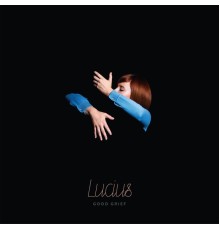 Lucius - Good Grief (Expanded Edition)