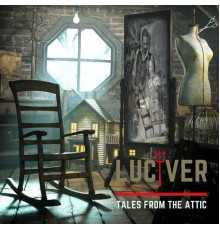 Luciver - Tales From The Attic