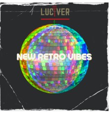 Luciver - New Retro Vibes