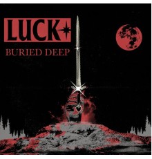 Luck - BURIED DEEP