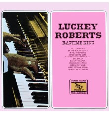 Luckey Roberts - Ragtime King