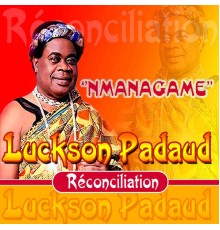 Luckson Padaud - Réconciliation "Nmanagame"