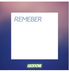 LuckyOne - REMEBER