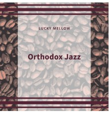 Lucky Mellow - Orthodox Jazz