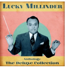 Lucky Millinder - Anthology: The Deluxe Collection  (Remastered)