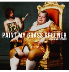 Lucky Number Seven - Paint My Grass Greener