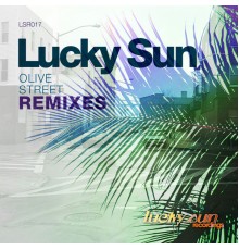 Lucky Sun - Olive Street Remixes