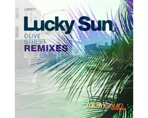 Lucky Sun - Olive Street Remixes