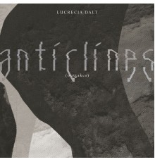 Lucrecia Dalt - Anticlines Outtakes