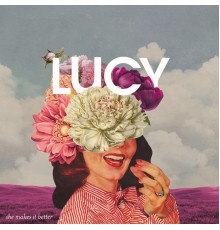 Lucy - She Makes It Better