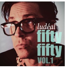 Ludéal - Fifty Fifty Vol.1