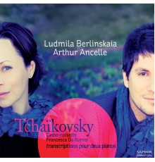 Ludmila Berlinskaia - Arthur Ancelle - Tchaikovsky: Casse-noisette, Francesca da Rimini (transcriptions pour deux pianos)