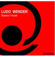 Ludo Wender - Balearic House