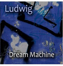 Ludwig - Dream Machine