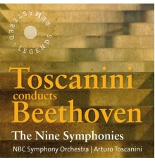 Ludwig van Beethoven - Toscanini conducts Beethoven: The Nine Symphonies