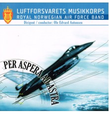 Luftforsvarets Musikkorps - Per Aspera Ad Astra