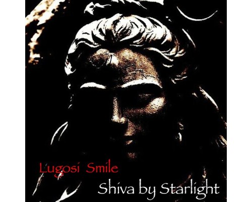 Lugosi Smile - Shiva by Starlight