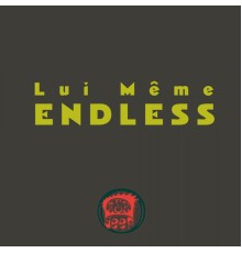 Lui Même - Endless