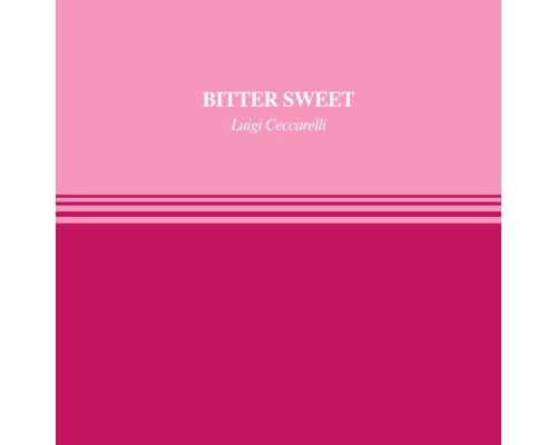 Luigi Ceccarelli - Bitter Sweet