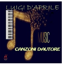 Luigi D'Aprile - Music canzoni d'autore