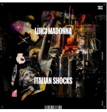 Luigi Madonna - Italian Shocks