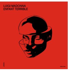 Luigi Madonna - Enfant Terrible