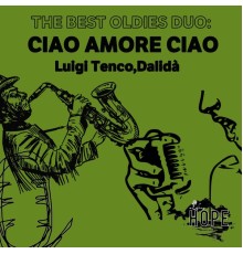 Luigi Tenco and Dalidà - The Best Oldies Duo: Ciao Amore Ciao