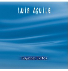 Luis Aguile - Serie De Oro