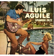 Luis Aguile - Spanish Jazz