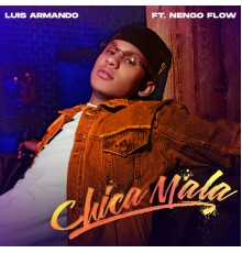 Luis Armando - Chica Mala