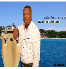 Luis Armando - El Amor No Tiene Edad