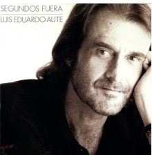 Luis Eduardo Aute - Segundos Fuera