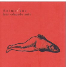 Luis Eduardo Aute - Animal Uno