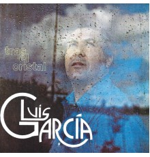 Luis Garcia - Tras el Cristal