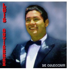 Luis Gutiérrez - De Colección