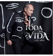 Luis Jara - Toda una Vida