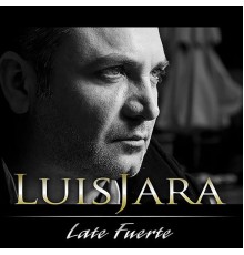 Luis Jara - Late fuerte