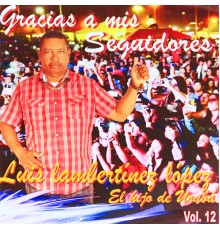 Luis Lambertinez López - Gracias a Mis Seguidores, Vol. 12