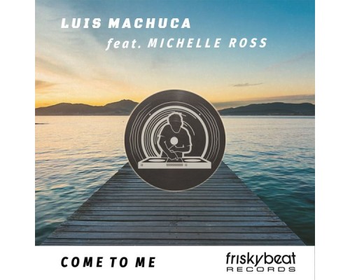 Luis Machuca - Come to Me