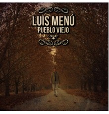 Luis Menu - Pueblo Viejo