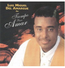 Luis Miguel del Amargue - Tiempo para Amar