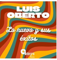 Luis Oberto - Lo Nuevo y Sus Éxitos