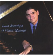 Luis Sanchez - A Piano Recital